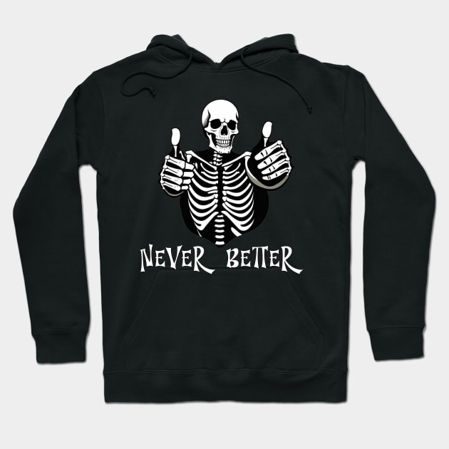 Never better skeleton thumbs up halloween design Hoodie by Edgi